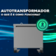 O que é um AutoTransformador