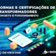 Normas e Certificações de Transformadores
